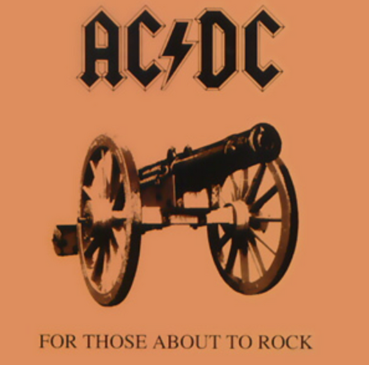 AC/DC – For Those About To Rock We Salute You